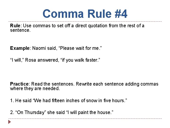 Comma Rule #4 Rule: Use commas to set off a direct quotation from the