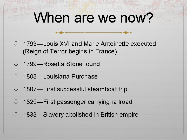 When are we now? 1793—Louis XVI and Marie Antoinette executed (Reign of Terror begins