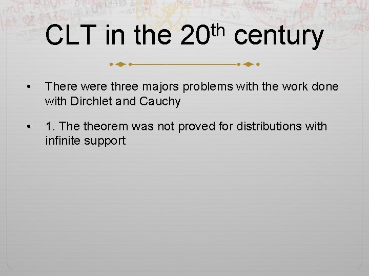 th CLT in the 20 century • There were three majors problems with the