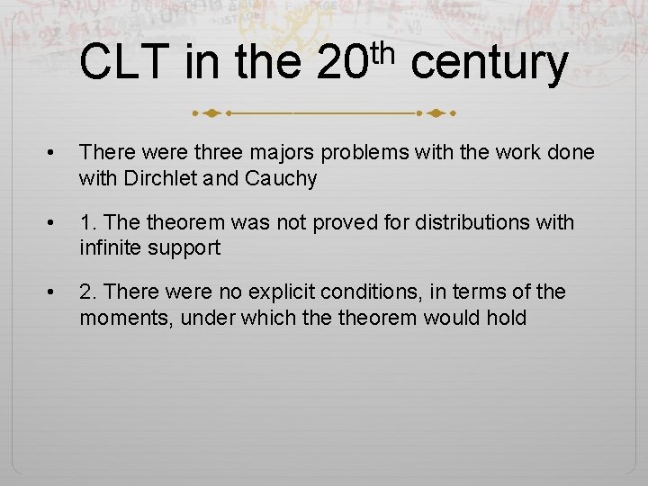 th CLT in the 20 century • There were three majors problems with the