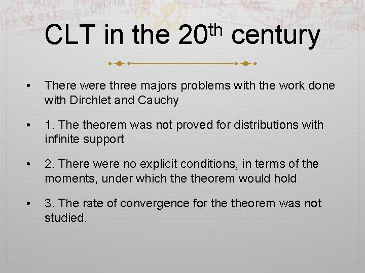 th CLT in the 20 century • There were three majors problems with the