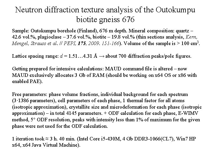 Neutron diffraction texture analysis of the Outokumpu biotite gneiss 676 Sample: Outokumpu borehole (Finland),