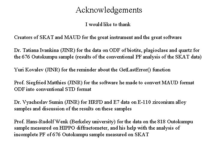Acknowledgements I would like to thank Creators of SKAT and MAUD for the great