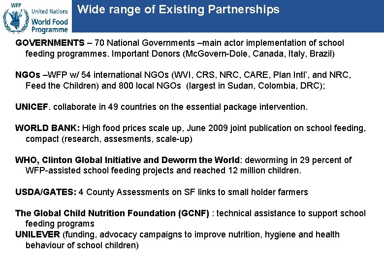 Wide range of Existing Partnerships GOVERNMENTS – 70 National Governments –main actor implementation of