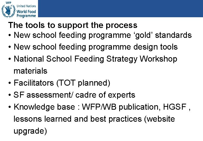 The tools to support the process • New school feeding programme ‘gold’ standards •