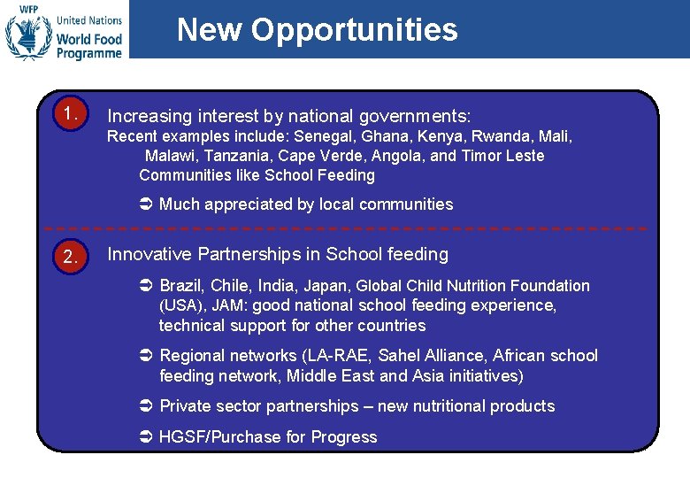 New Opportunities 1. Increasing interest by national governments: Recent examples include: Senegal, Ghana, Kenya,