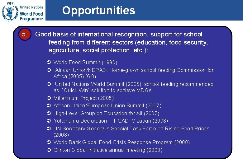 Opportunities 5. Good basis of international recognition, support for school feeding from different sectors