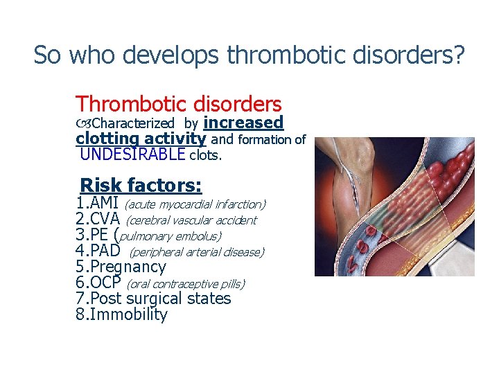 So who develops thrombotic disorders? Thrombotic disorders Characterized by increased clotting activity and formation