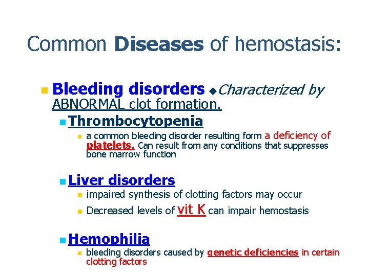 Common Diseases of hemostasis: n Bleeding disorders Characterized by ABNORMAL clot formation. n Thrombocytopenia