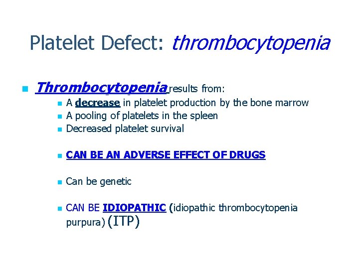 Platelet Defect: thrombocytopenia n Thrombocytopenia results from: n A decrease in platelet production by