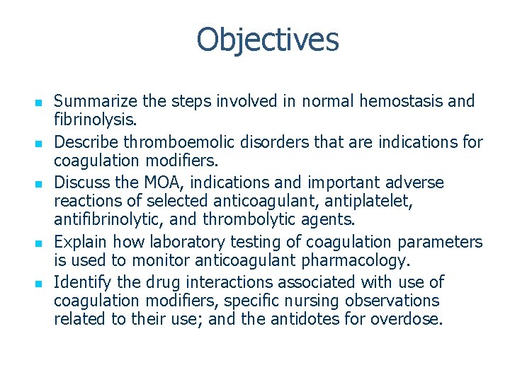 Objectives n n n Summarize the steps involved in normal hemostasis and fibrinolysis. Describe