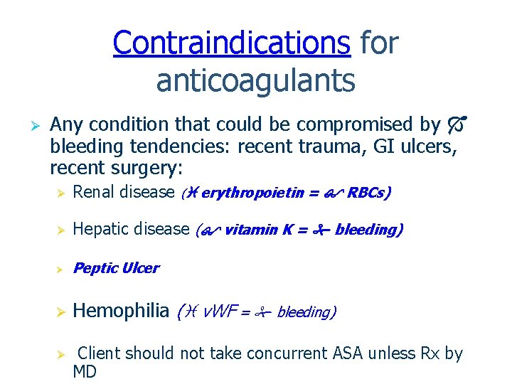 Contraindications for anticoagulants Ø Any condition that could be compromised by bleeding tendencies: recent