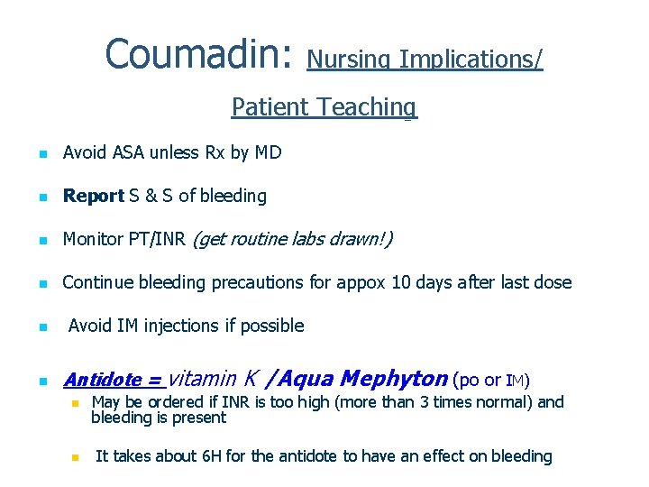 Coumadin: Nursing Implications/ Patient Teaching n Avoid ASA unless Rx by MD n Report