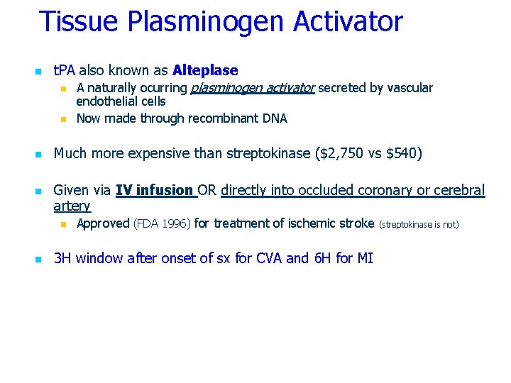 Tissue Plasminogen Activator n t. PA also known as Alteplase n A naturally ocurring