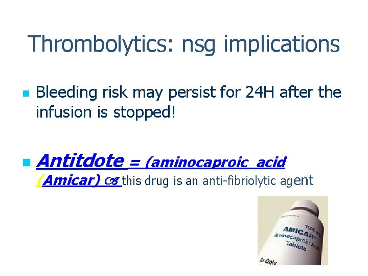 Thrombolytics: nsg implications n n Bleeding risk may persist for 24 H after the