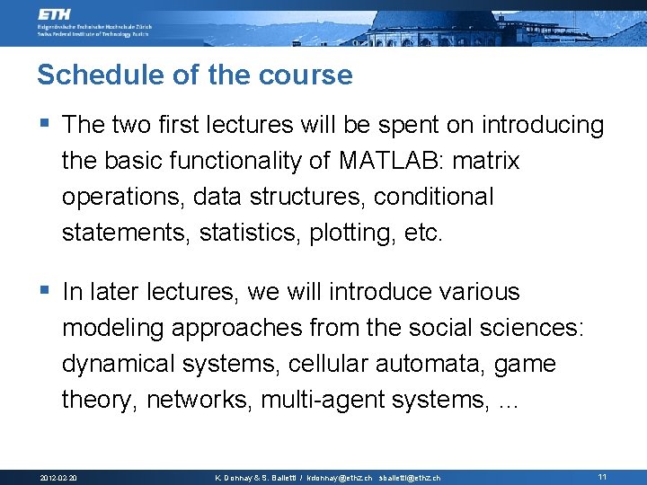 Schedule of the course § The two first lectures will be spent on introducing