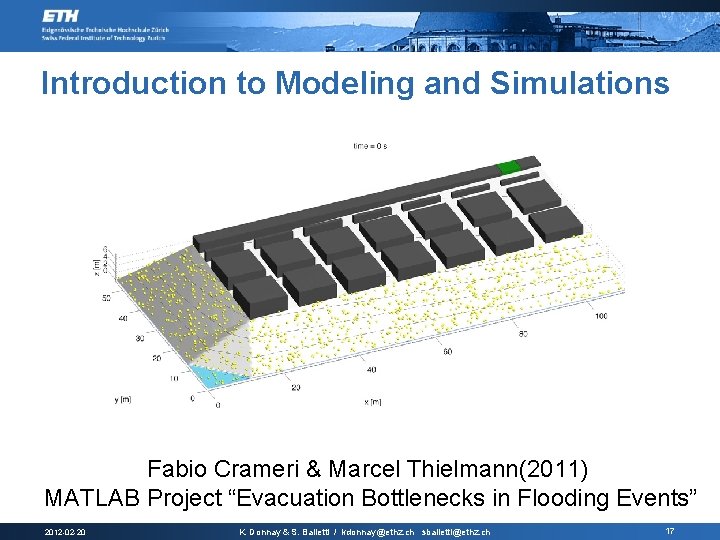 Introduction to Modeling and Simulations Fabio Crameri & Marcel Thielmann(2011) MATLAB Project “Evacuation Bottlenecks