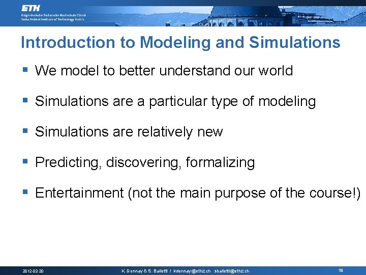 Introduction to Modeling and Simulations § We model to better understand our world §