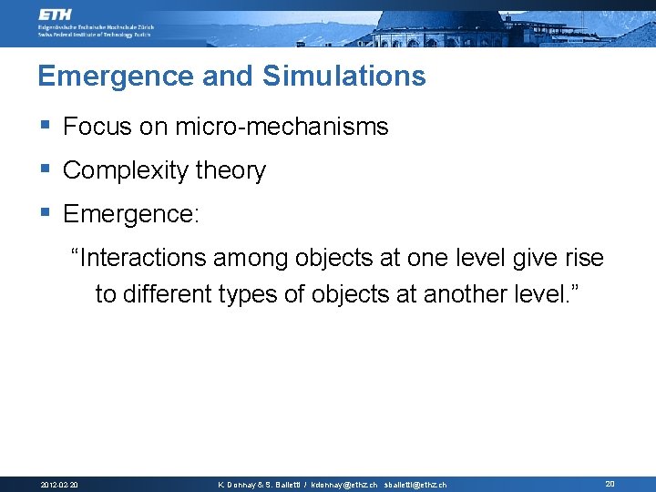 Emergence and Simulations § Focus on micro-mechanisms § Complexity theory § Emergence: “Interactions among