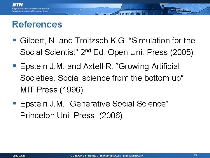 References § Gilbert, N. and Troitzsch K. G. “Simulation for the Social Scientist” 2