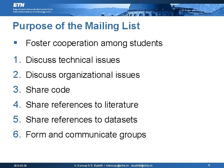 Purpose of the Mailing List § Foster cooperation among students 1. Discuss technical issues