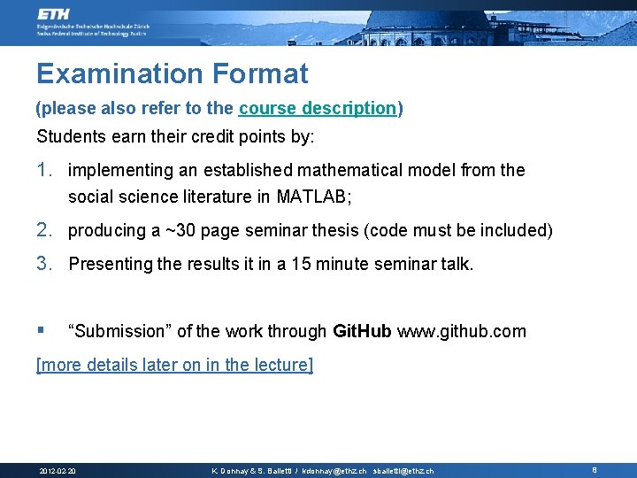 Examination Format (please also refer to the course description) Students earn their credit points