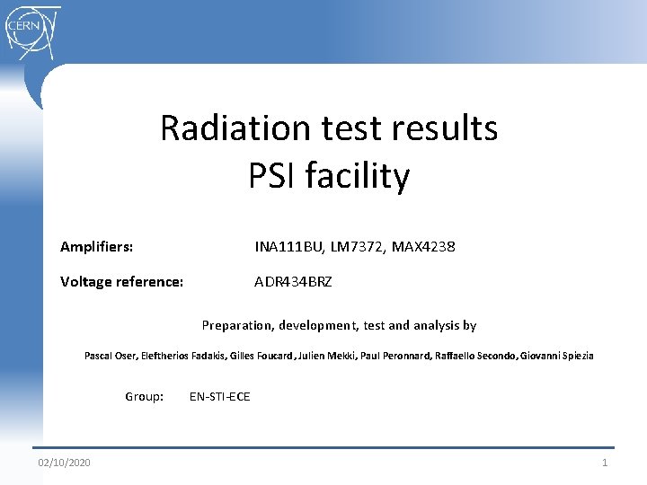 Radiation test results PSI facility Amplifiers: INA 111 BU, LM 7372, MAX 4238 Voltage