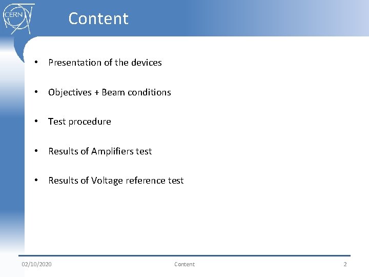 Content • Presentation of the devices • Objectives + Beam conditions • Test procedure