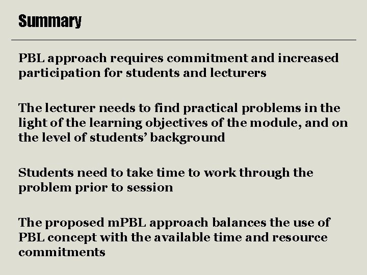 Summary PBL approach requires commitment and increased participation for students and lecturers The lecturer Summary PBL approach requires commitment and increased participation for students and lecturers The lecturer