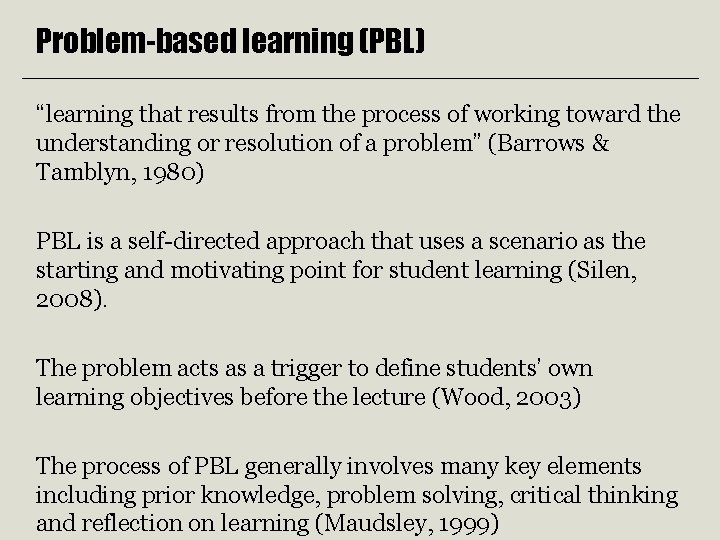 Problem-based learning (PBL) “learning that results from the process of working toward the understanding Problem-based learning (PBL) “learning that results from the process of working toward the understanding