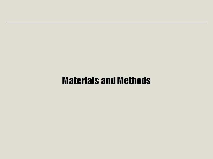 Materials and Methods Materials and Methods