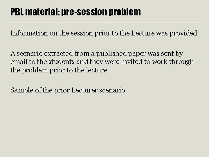 PBL material: pre-session problem Information on the session prior to the Lecture was provided PBL material: pre-session problem Information on the session prior to the Lecture was provided