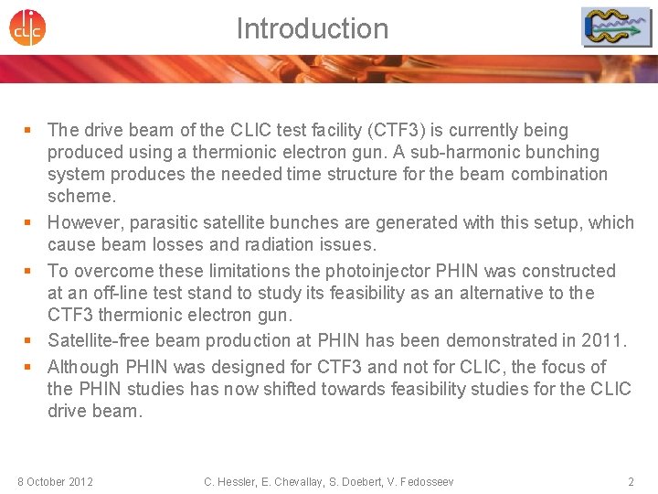 Introduction § The drive beam of the CLIC test facility (CTF 3) is currently