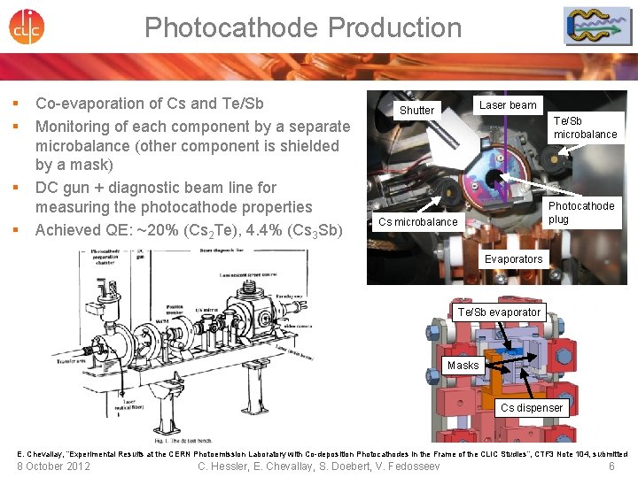 Photocathode Production § § Co-evaporation of Cs and Te/Sb Monitoring of each component by