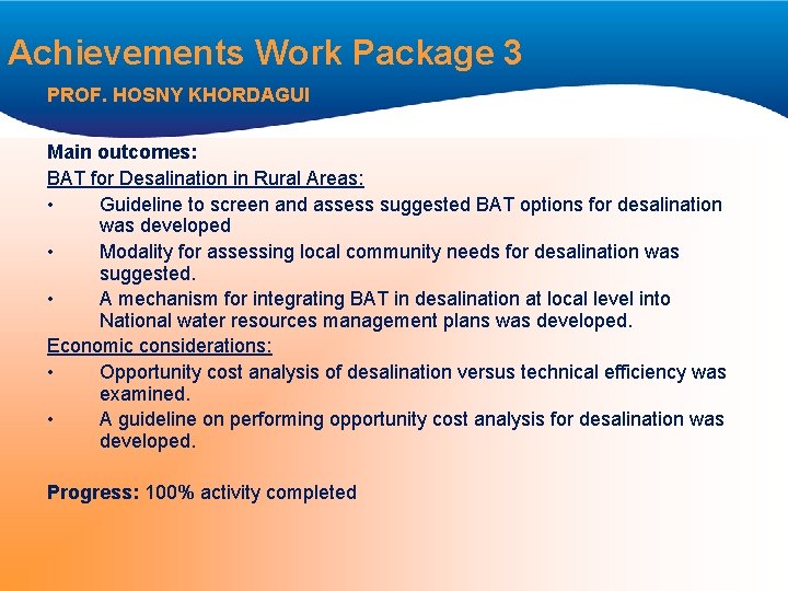 Achievements Work Package 3 PROF. HOSNY KHORDAGUI Main outcomes: BAT for Desalination in Rural