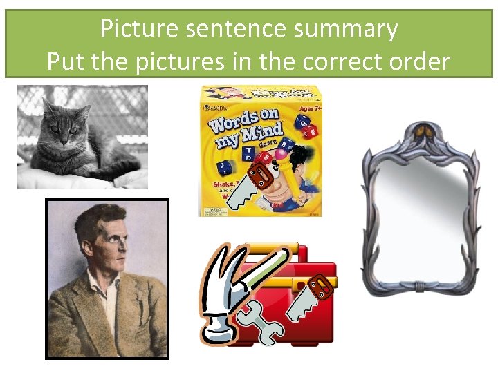 Picture sentence summary Put the pictures in the correct order Picture sentence summary Put the pictures in the correct order