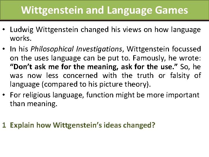 Wittgenstein and Language Games • Ludwig Wittgenstein changed his views on how language works. Wittgenstein and Language Games • Ludwig Wittgenstein changed his views on how language works.