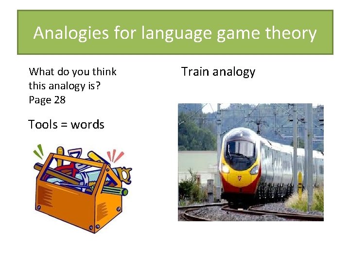 Analogies for language game theory What do you think this analogy is? Page 28 Analogies for language game theory What do you think this analogy is? Page 28