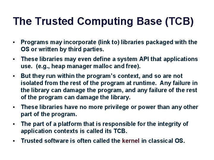 The Trusted Computing Base (TCB) • Programs may incorporate (link to) libraries packaged with