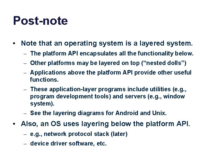 Post-note • Note that an operating system is a layered system. – The platform