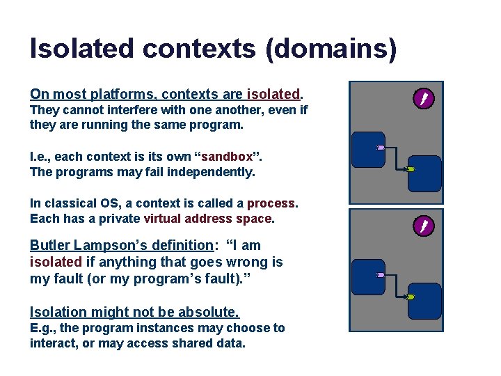 Isolated contexts (domains) On most platforms, contexts are isolated. They cannot interfere with one