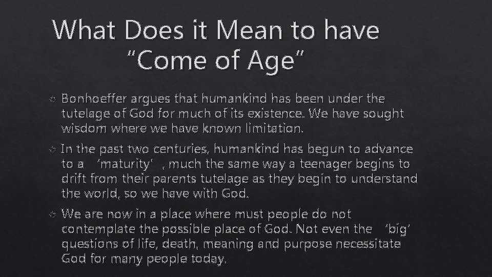 What Does it Mean to have “Come of Age” Bonhoeffer argues that humankind has