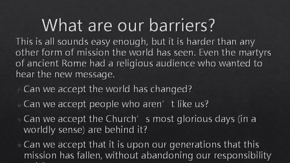 What are our barriers? This is all sounds easy enough, but it is harder