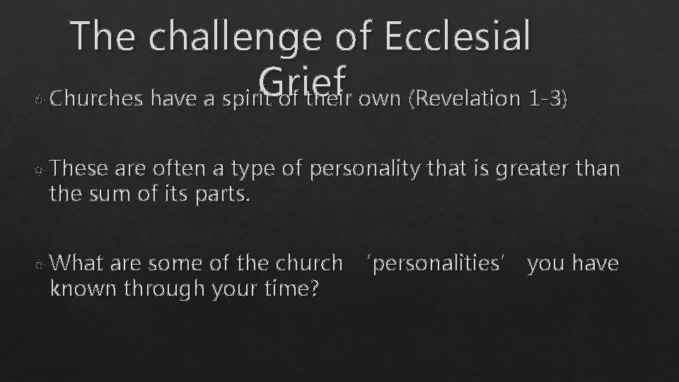  The challenge of Ecclesial Grief Churches have a spirit of their own (Revelation