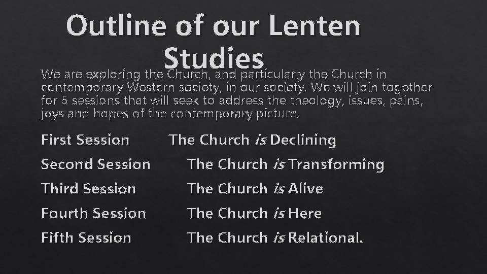 Outline of our Lenten Studies We are exploring the Church, and particularly the Church