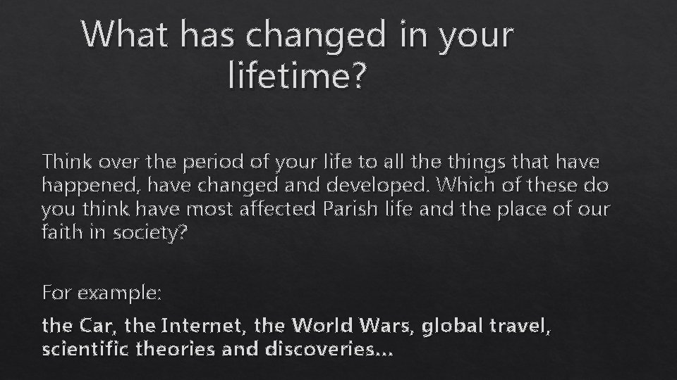 What has changed in your lifetime? Think over the period of your life to