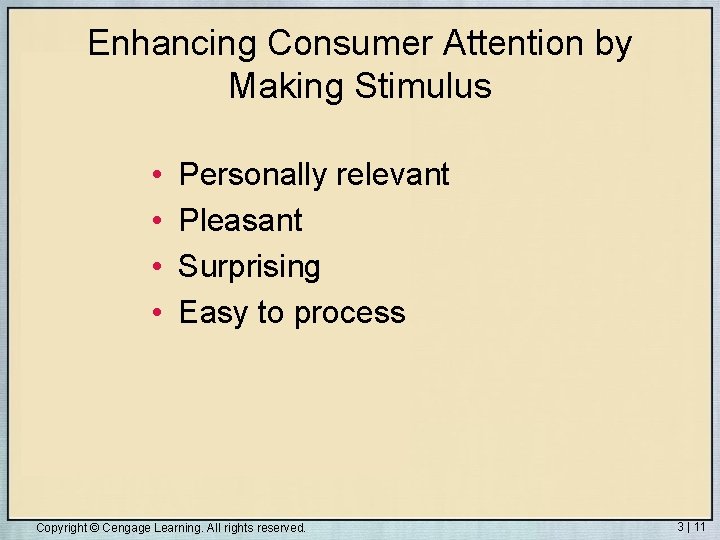 Enhancing Consumer Attention by Making Stimulus • • Personally relevant Pleasant Surprising Easy to