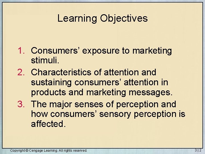Learning Objectives 1. Consumers’ exposure to marketing stimuli. 2. Characteristics of attention and sustaining