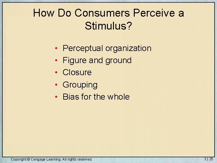 How Do Consumers Perceive a Stimulus? • • • Perceptual organization Figure and ground