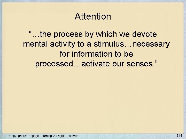 Attention “…the process by which we devote mental activity to a stimulus…necessary for information